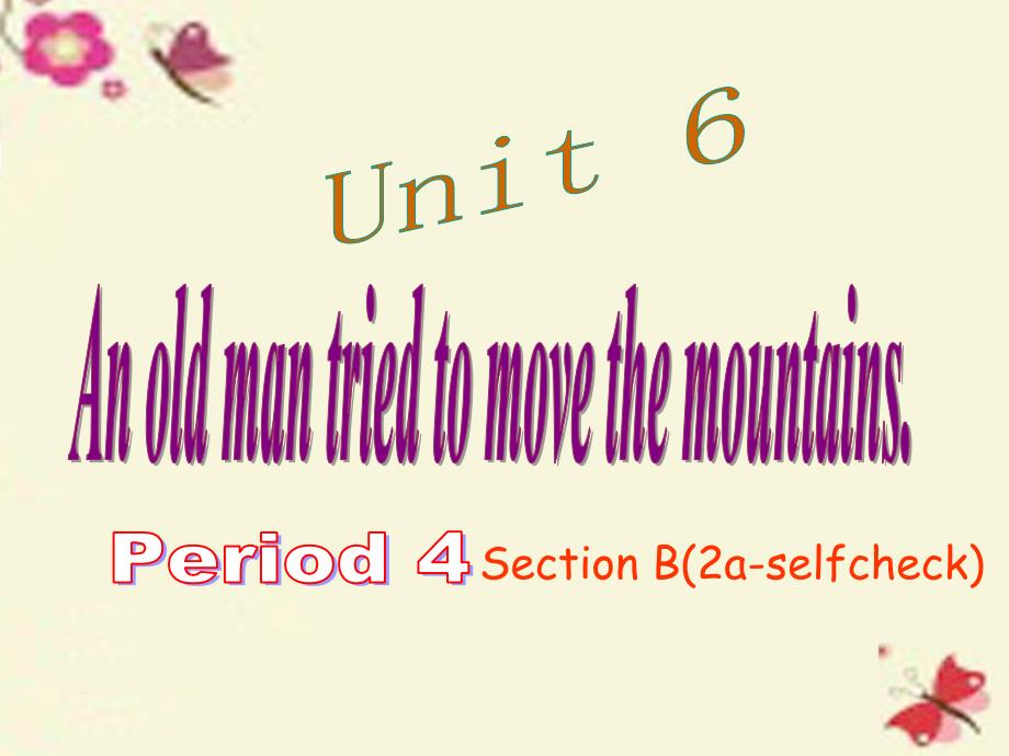 八年级英语下册 Unit 6 An old man tried to move the mountains Period 4课件 （新版）人教新目标版_第1页