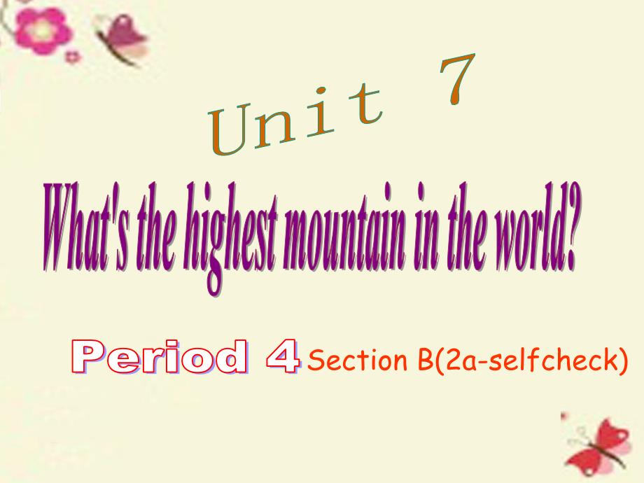八年级英语下册 Unit 7 What’s the highest mountain in the world Period 4课件 （新版）人教新目标版_第1页