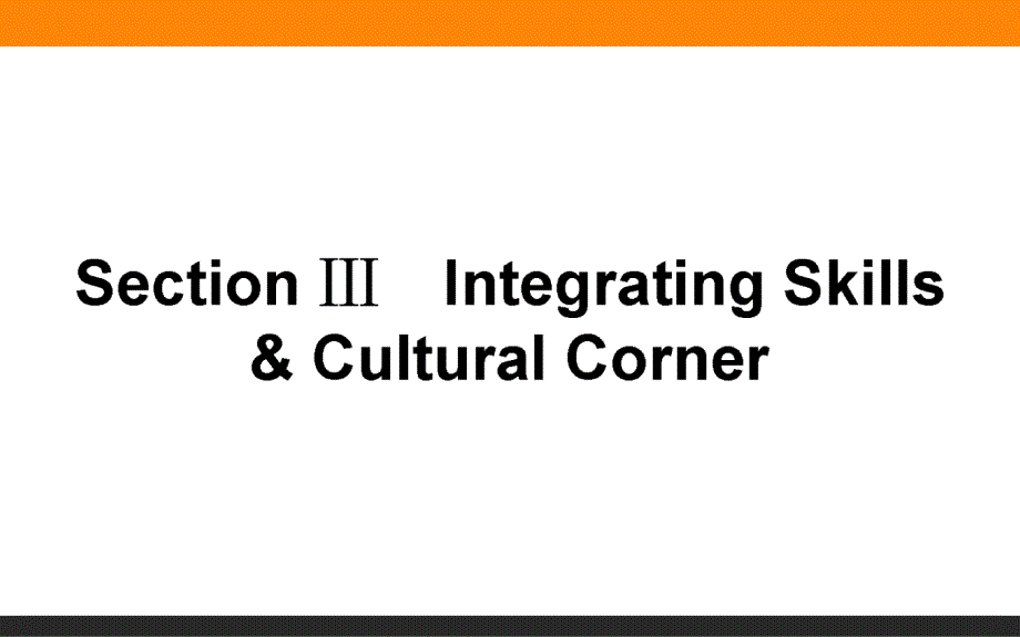 高二英语外研版必修5课件：6.3Integrating Skills & Cultural Corner_第1页