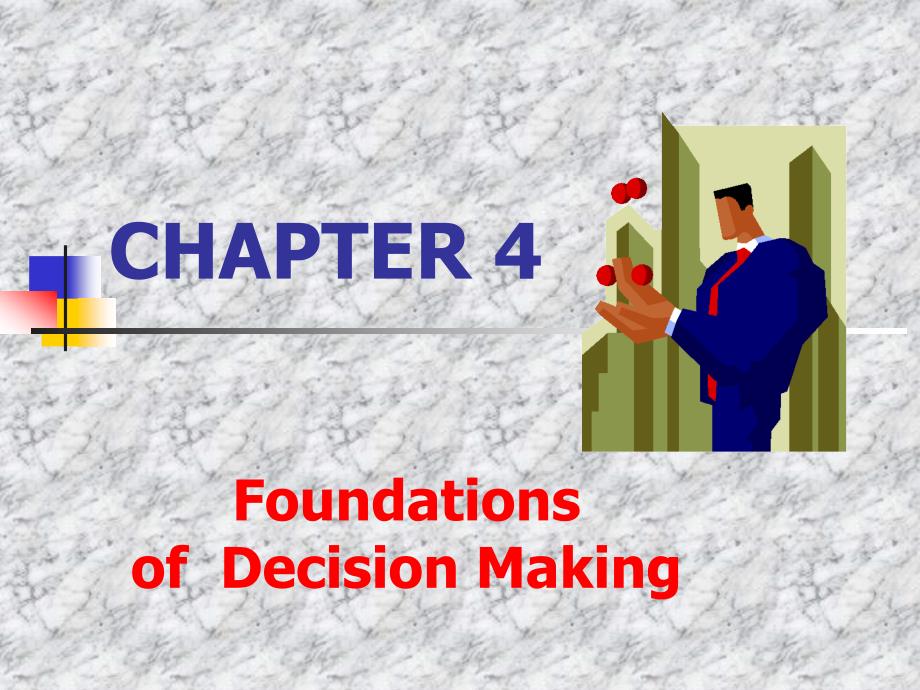 MBA《管理学原理》讲义CHAPTER4-Foundations of Decision Making_第1页