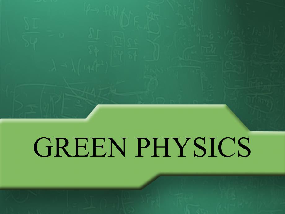 【国外精品PPT】green_physics020_第1页