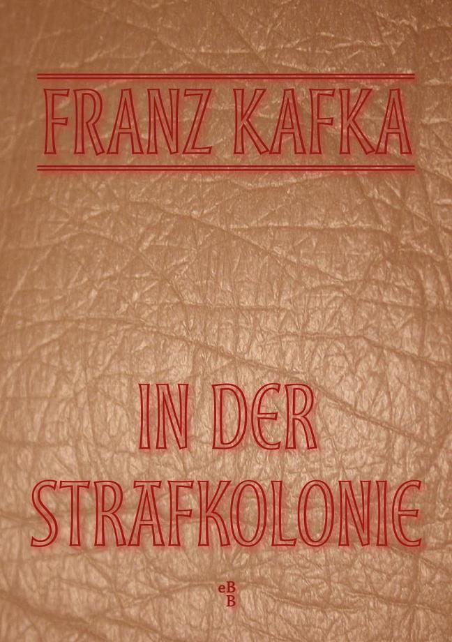 卡夫卡作品 Kafka, Franz - In der Strafkolonie