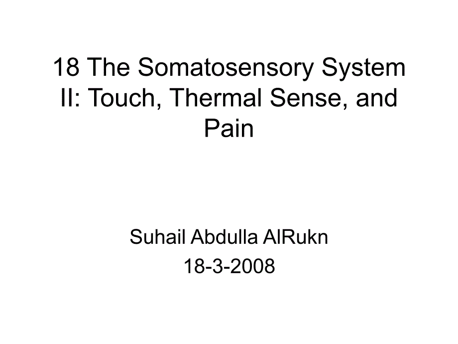 18 The Somatosensory System II Touch, Thermal Sense, …_第1页