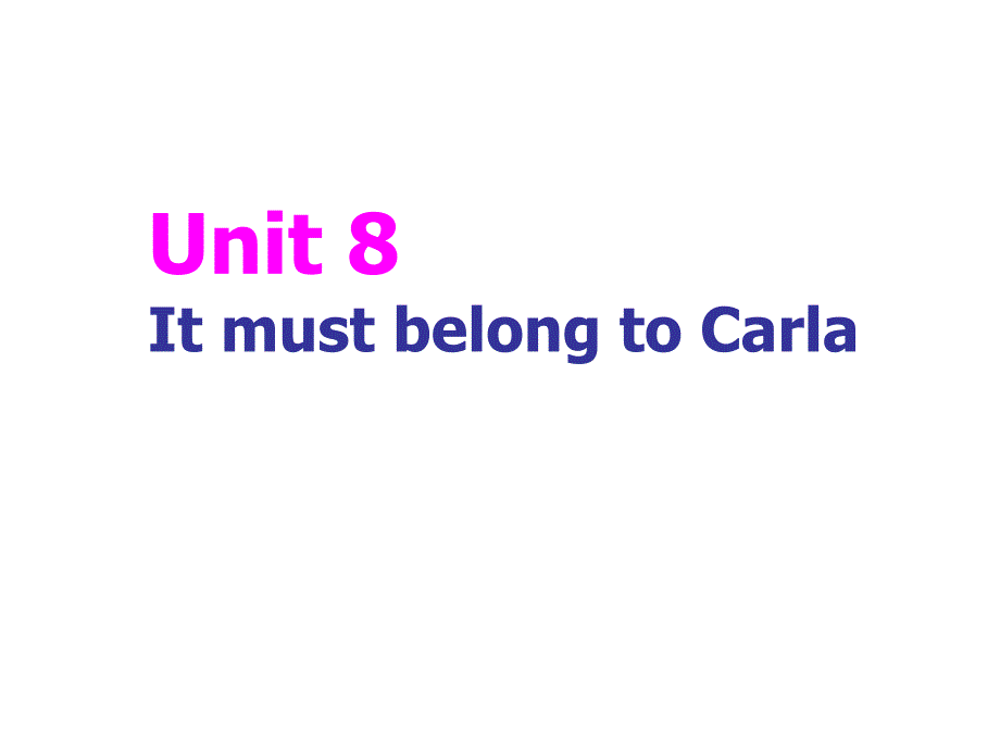 2014年秋九年级英语全册Unit8ItmustbelongtoCarla（第1课时）课件（新版）人教新目标版_第1页