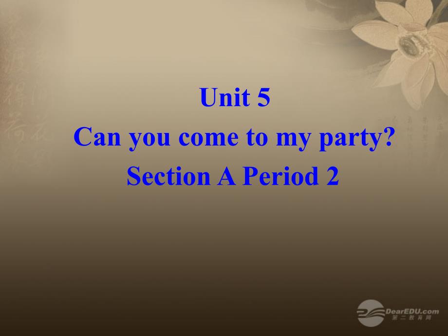 八年级英语上册 Unit 5《Can you come to my party》Section A 2 课件 人教新目标版_第1页
