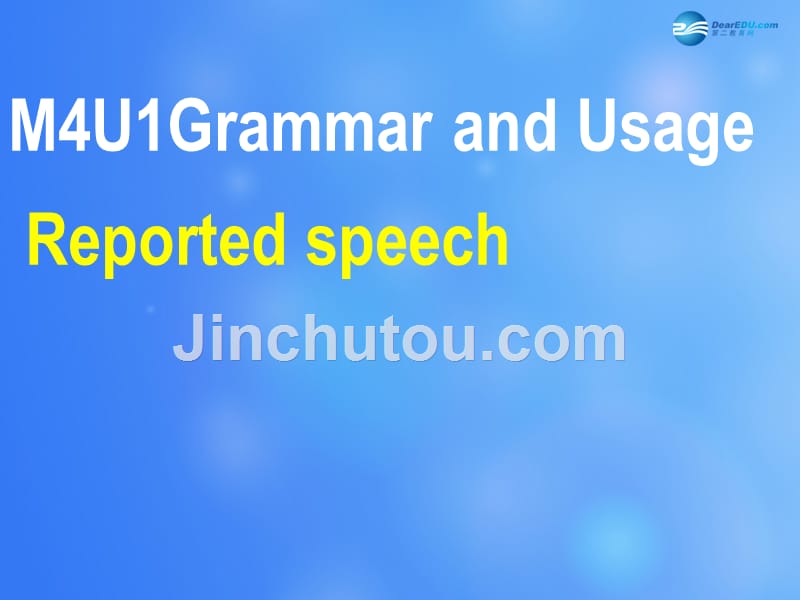 2014年高中英语 Unit 1 Grammar2 Reported speech课件 新人教版必修4_第1页