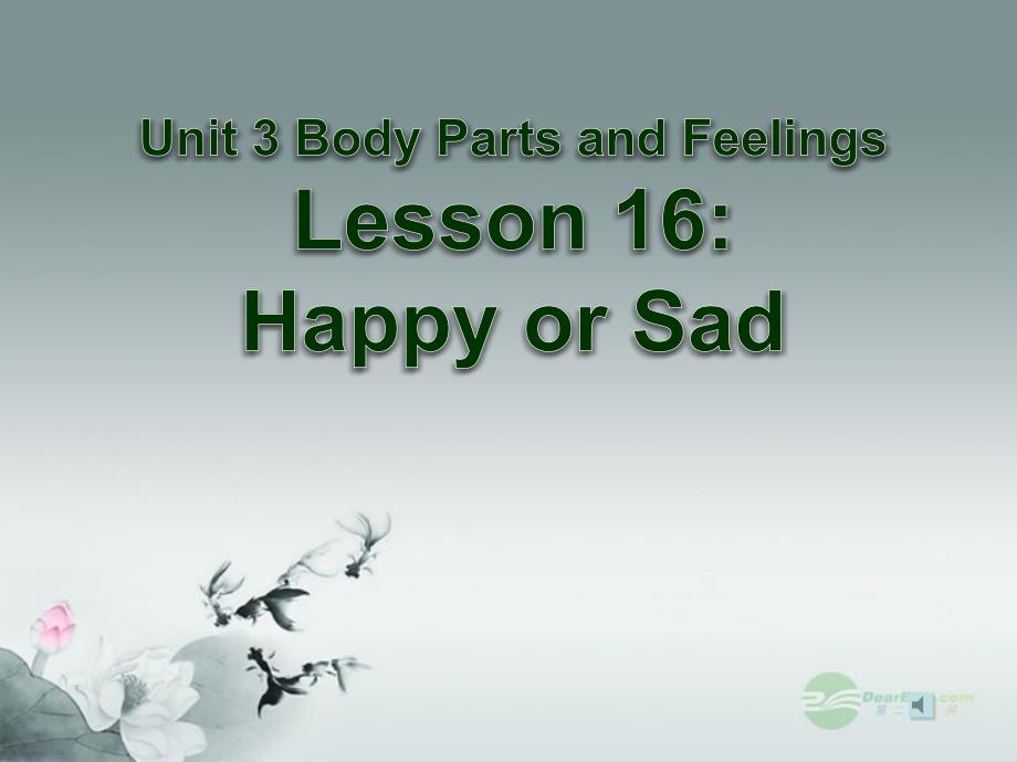 七年级英语上册 Unit 3 Body Parts and Feelings Lesson 16 Happy or Sad精美课件 (新版)冀教版_第1页