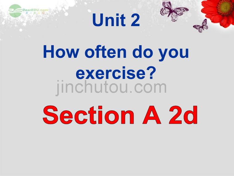 2013年八年级英语上册 Unit 2 How often do you exercise Section A 2d课件 （新版）人教新目标版_第1页