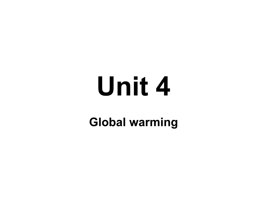 Unit 4 Global warming-warming up and reading[新人教版选修6]_第1页