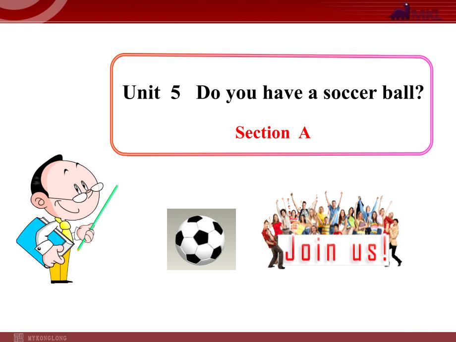 初中英语人教版七年级上册教学课件：Unit 5 Do you have a soccer ball_第1页