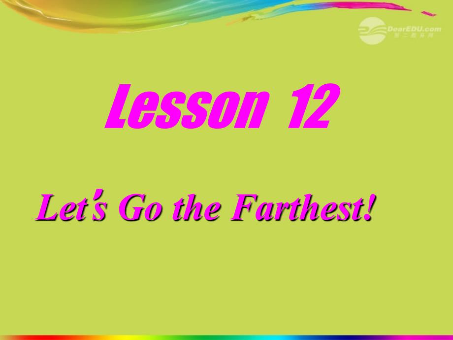 九年级英语上册 Unit 2 Biggest ,Longest ,Widest lesson 12 Let’s Go the Farthest!课件 冀教版_第1页