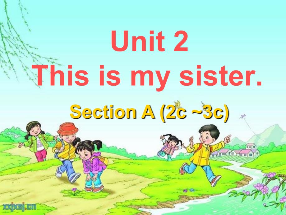 【备课参考】2015-2016学年人教新目标七年级英语上册课件：Unit2+This+is+my+sister+SectionA2c-3c（共42张PPT）_第1页