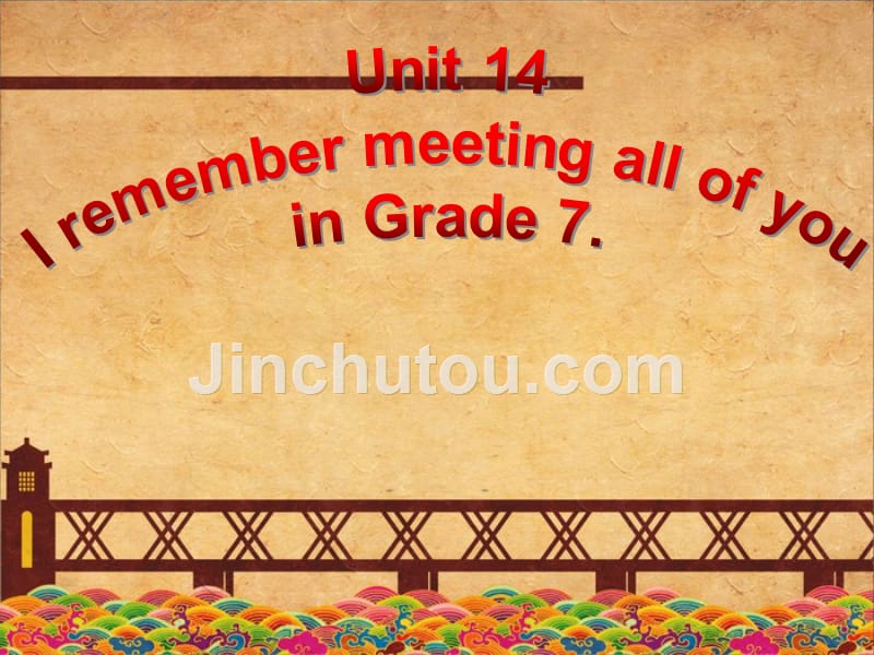 九年级英语全册_unit_14_i_remember_meeting_all_of_you_in_grade_7_section_a_1课件_（新版）人教新目标版_第1页