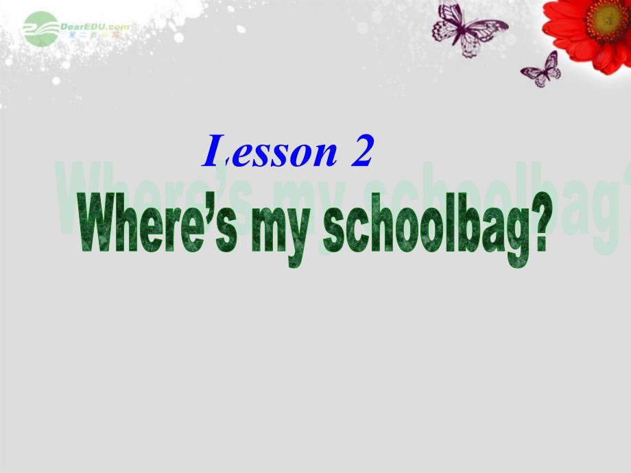 浙江省富阳市大源中学七年级英语上册《Unit 4 Where is my schoolbag？Lesson 2》课件（1） （新版）人教新目标版_第1页