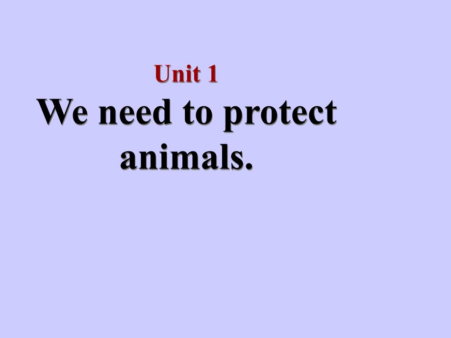 英语Module9Unit1Weneedtoprotectanimals课件(外研版八年级上)_第2页