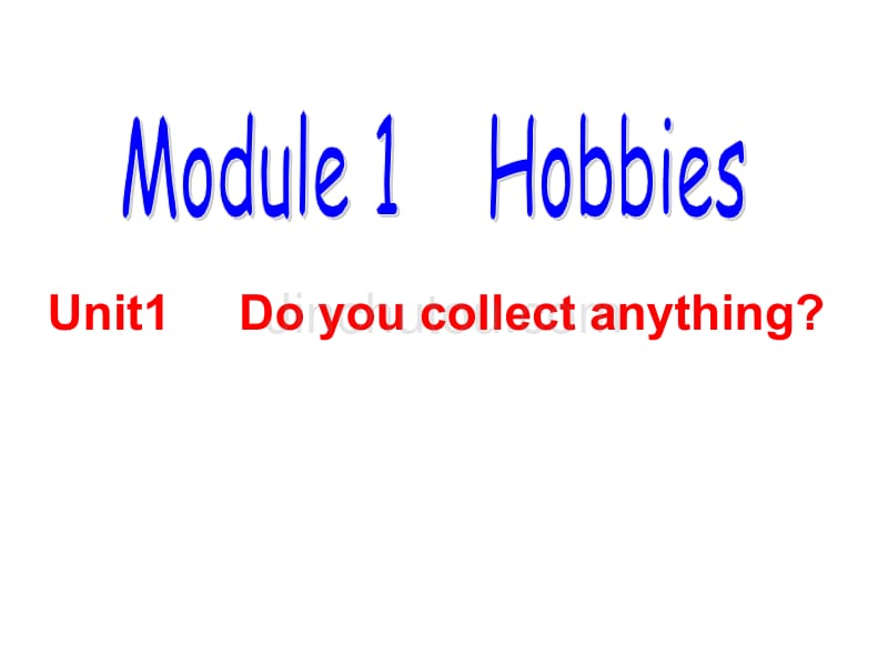 外研社初二下Module1HobbiesUnit1Doyoucollectanything_第1页