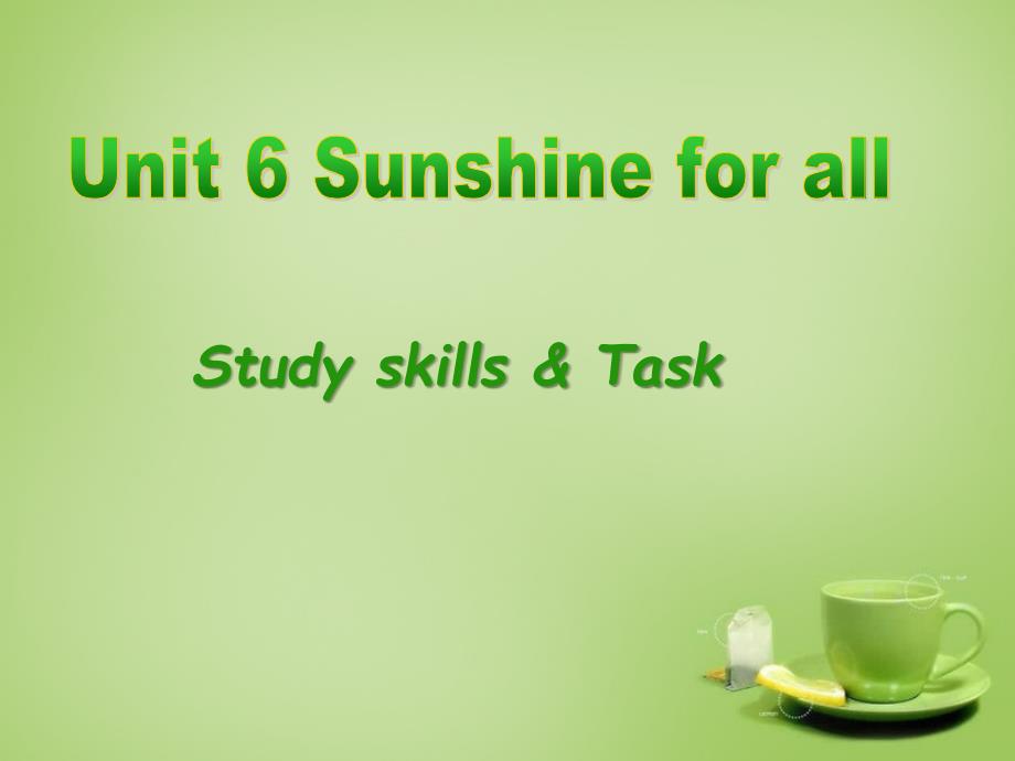 江苏省永丰县初级中学八年级英语下册 Unit 6 Sunshine for all Study skills & Task课件 （新版）牛津版_第1页