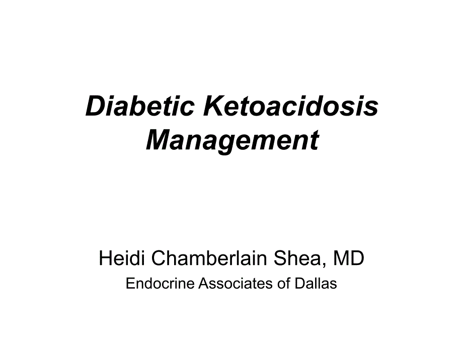 Diabetic Ketoacidosis Management - THD Internal Medicine ：糖尿病酮症酸中毒的管理- THD内科_第1页