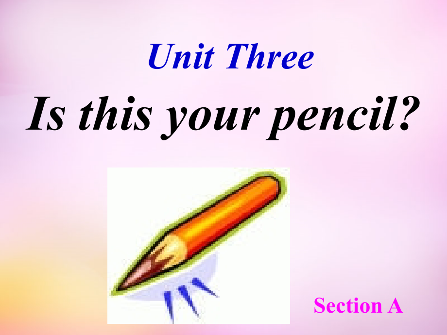 辽宁省东港市黑沟中学七年级英语上册 Unit 3 Is this your pencil课件 （新版）人教新目标版_第1页