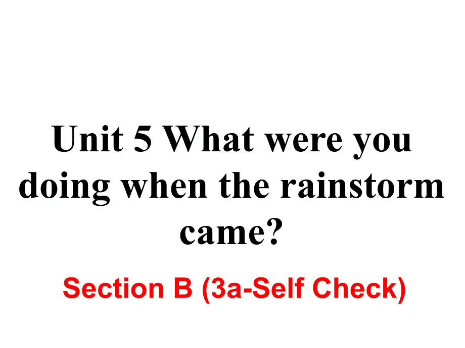 人教版八年级英语下册 精品课件Unit 5 What were you doing when the rainstorm came第五课时_第2页