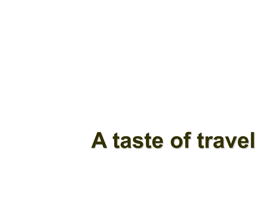 高一英语A-taste-of-travel课件_图文_第1页