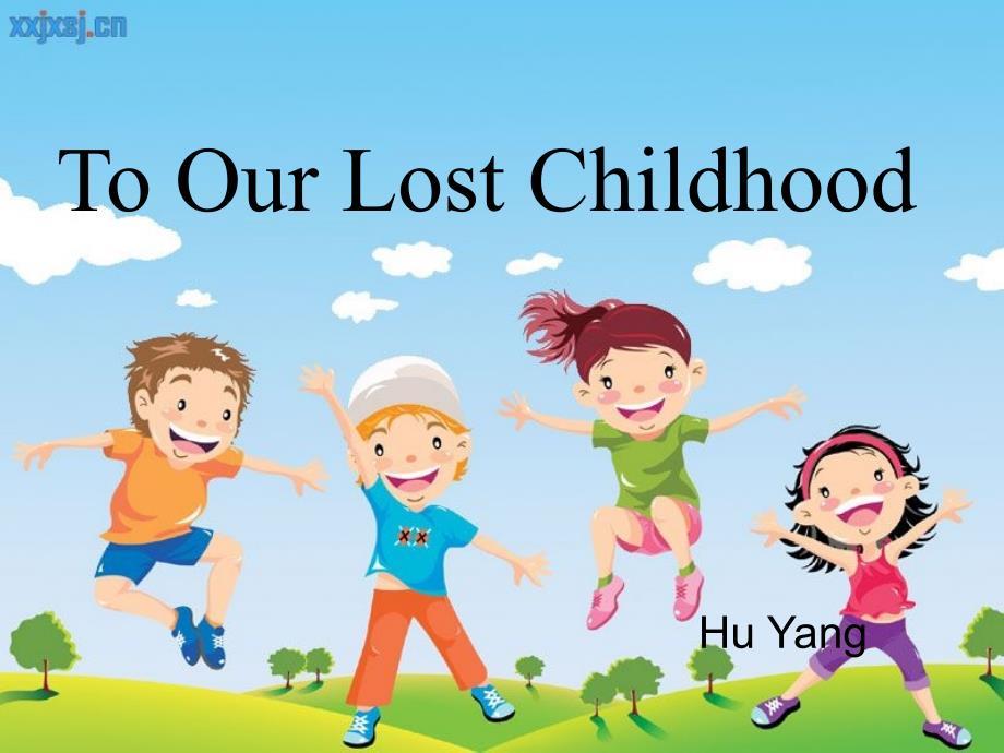 To-our-lost-childhoodppt演示文档