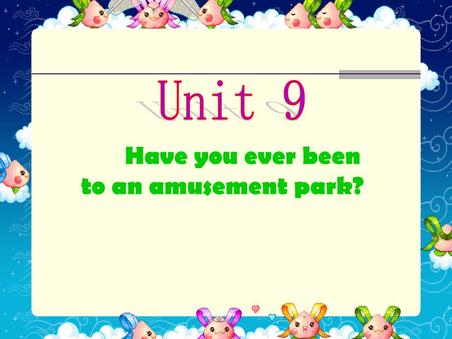 新目标八年级下册《Unit_9_Have_you_ever_been_to_an_amusement_park》PPT课件3_第1页