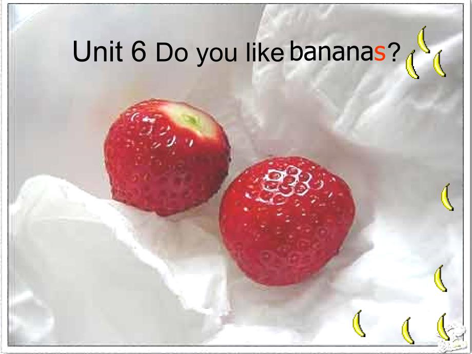 6Unit 6 Do you like banana 第二课时2_第1页