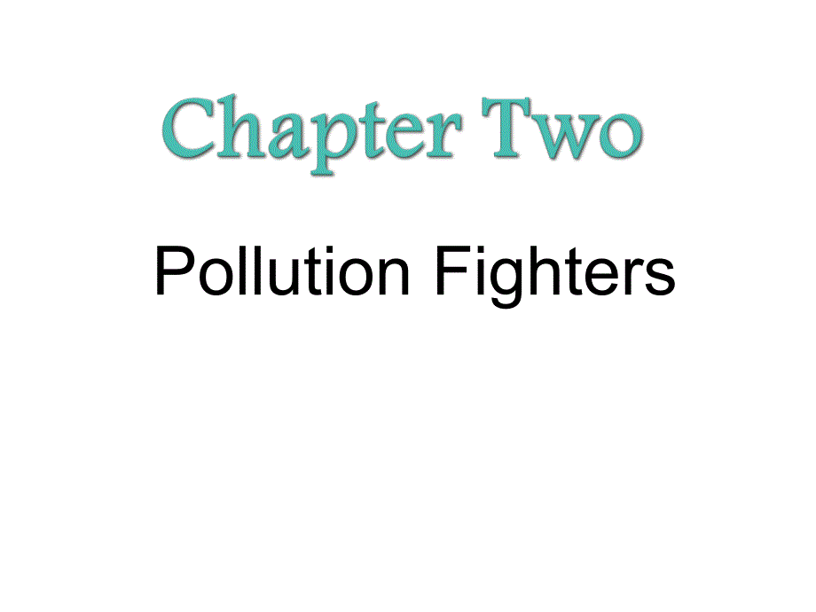 牛津上海版英语八下《Chapter 2 Pollution Fighters》ppt课件_第1页