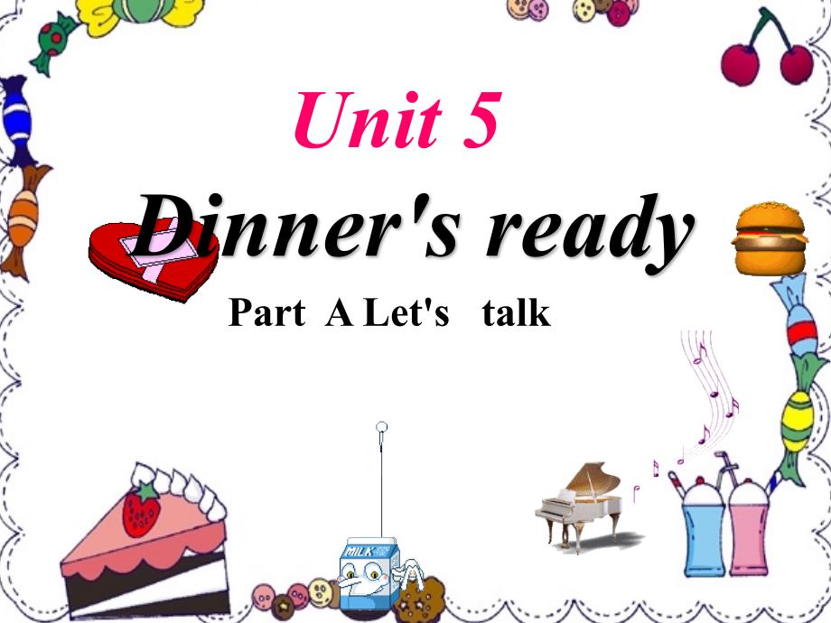 (公开课)新版pep四年级上册unit-5-dinner's-ready-a-let's-talk_第1页