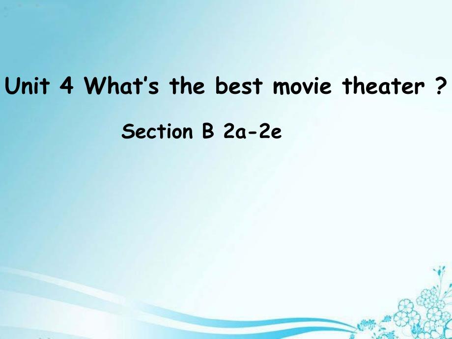八年级上unit4what's-the-best-movie-theater-sectionb2a_第1页