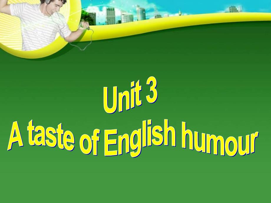 unit-3-a-taste-of-english-humor-using-language_第1页