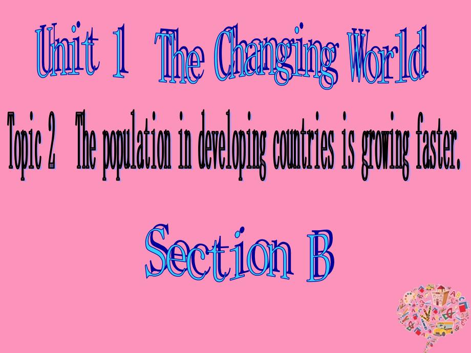 福建省莆田市涵江区九年级英语上册 unit 1 the changing world topic 2 the population in developing countries is growing faster section b课件 （新版）仁爱版_第1页