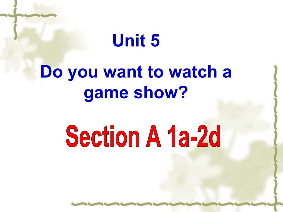 2013秋人教版英语八年级上unit5--do-you-want-to-watch-a-game-show---section-a课件_第1页