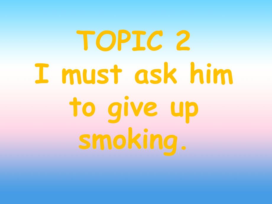 八年级英语上册 unit 2 keeping healthy topic 2 i must ask him to give up smoking section b课件1 （新版）仁爱版_第2页