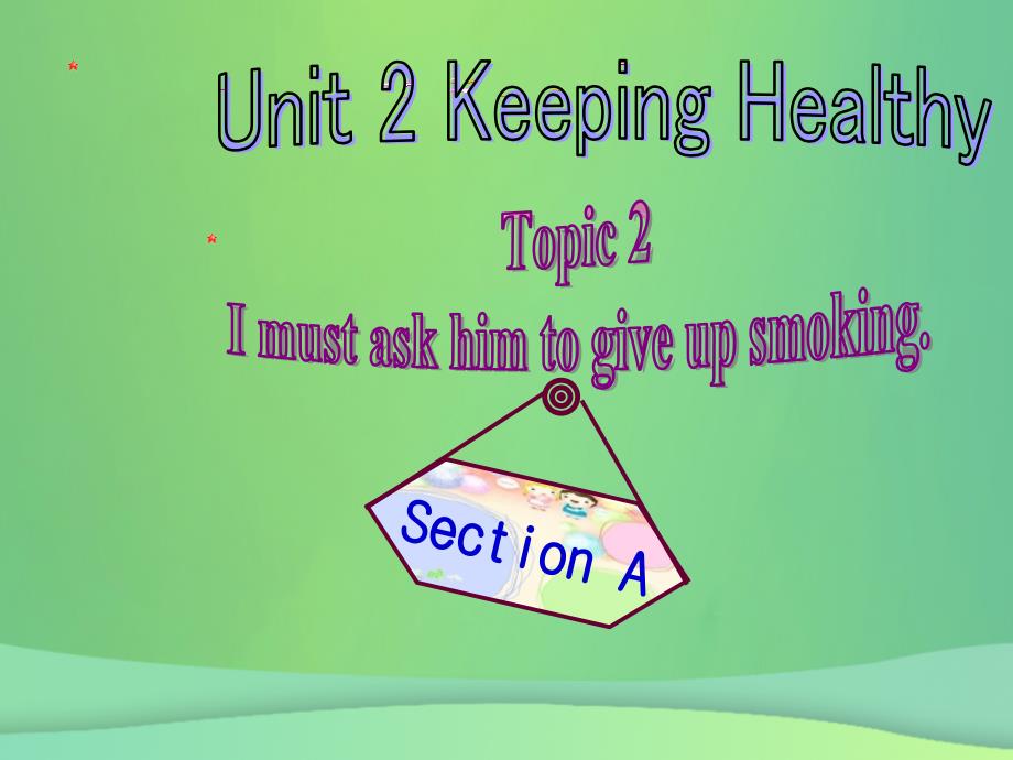八年级英语上册 unit 2 keeping healthy topic 2 i must ask him to give up smoking section a新授课课件 （新版）仁爱版_第1页