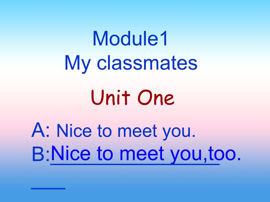 2018秋七年级英语上册 module 1 my classmates unit 1 nice to meet you教学课件 （新版）外研版_第1页
