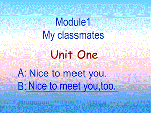 2018秋七年级英语上册 module 1 my classmates unit 1 nice to meet you教学课件 （新版）外研版