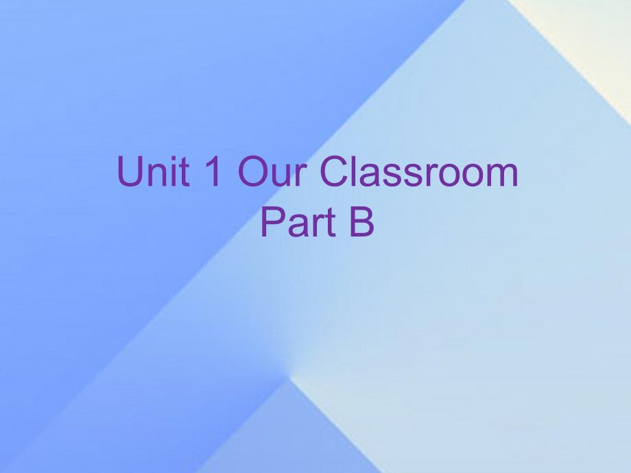 四年级英语上册 unit 1 our classroom part b课件2 （新版）闽教版_第1页