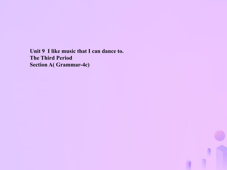 2018-2019学年九年级英语全册 unit 9 i like music that i can dance to section a（grammar focus-4c）课件 （新版）人教新目标版_第1页