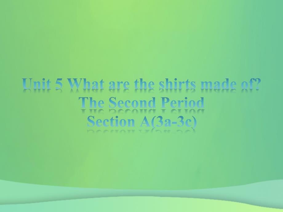 2018-2019学年九年级英语全册 unit 5 what are the shirts made of section a（3a-3c）课件 （新版）人教新目标版_第1页