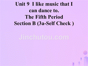 2018-2019学年九年级英语全册 unit 9 i like music that i can dance to section b（3a-self check）课件 （新版）人教新目标版