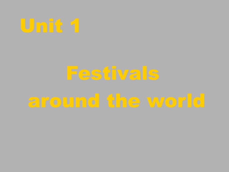 英语精品课件：unit1《festivals-around-the-world》（三）(新人教版必修3)_第1页