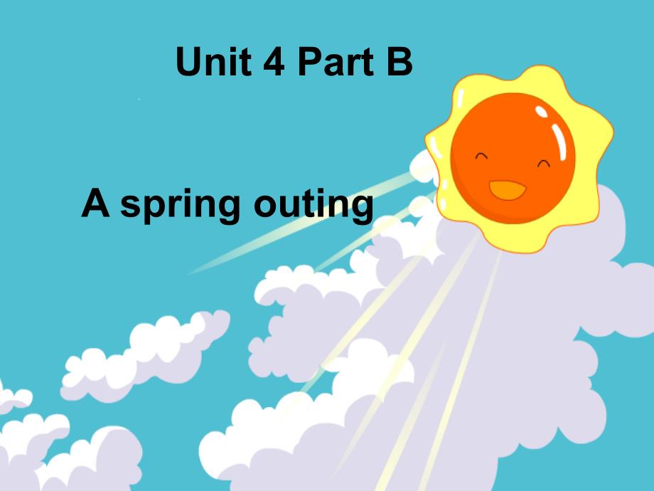 2016春五年级英语下册 unit 4《a spring outing》（part b）课件2 （新版）闽教版_第1页