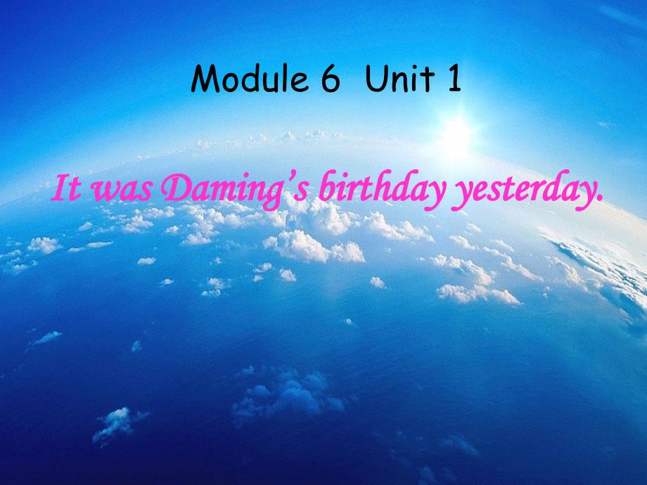 2016春六年级英语下册 module 6 unit 1《it was daming’s birthday yesterday》课件4 （新版）外研版（三起）_第2页