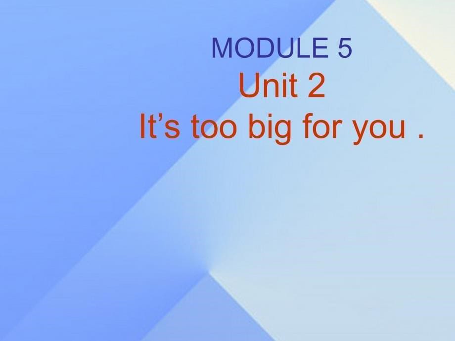 2016春五年级英语下册 module 5 unit 2《it’s too big for you》课件4 （新版）外研版（三起）_第5页