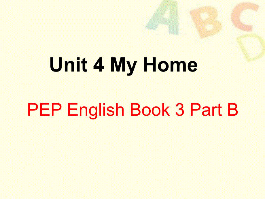 Unit 4 My Home Part B_第1页