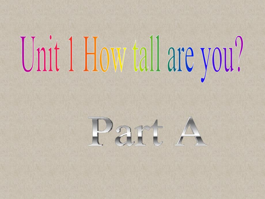 《Unit1 How tall are you Part A》课件2_第1页