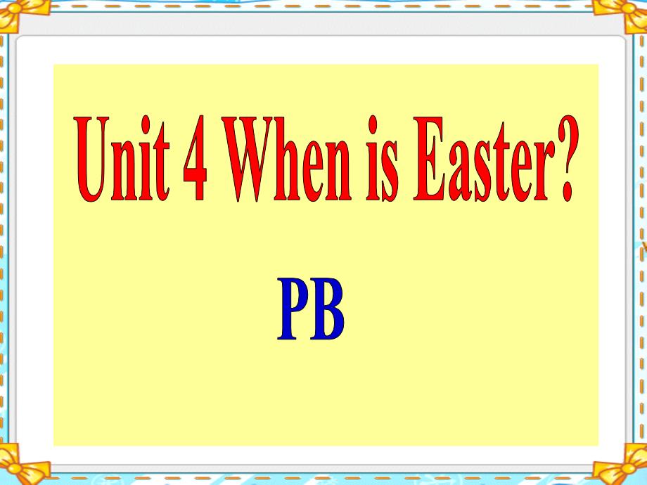 《Unit 4 When is Easter PB 》 课件1_第1页