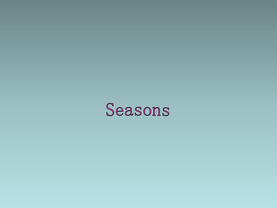 英语课件Seasons & weather_第1页
